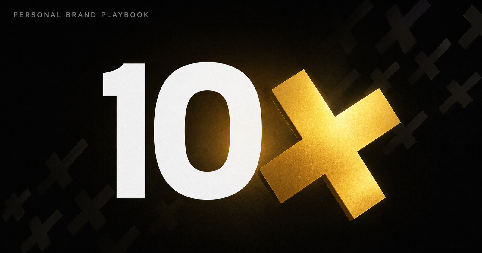 The 10x Rule for Personal Brands: A 2026 Operator’s Playbook